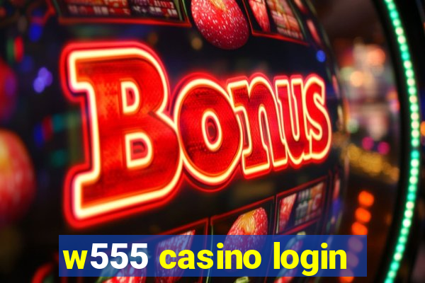 w555 casino login